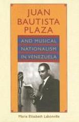JUAN BAUTISTA PLAZA AND MUSICAL NATIONALISM IN VENEZUELA