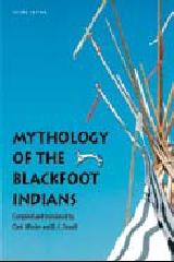 MYTHOLOGY OF THE BLACKFOOT INDIANS