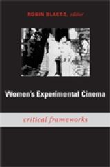 WOMEN'S EXPERIMENTAL CINEMA: CRITICAL FRAMEWORKS