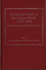 DEVOTIONAL MUSIC IN THE IBERIAN WORLD, 1450-1800 "THE VILLANCICO AND RELATED GENRES"