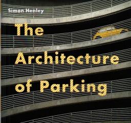 THE ARCHITECTURE OF PARKING