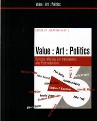 VALUE, ART, POLITICS: CRITICISM, MEANING, AND INTERPRETATION AFTER THE END OF POSTMODERNISM