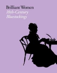 BRILLIANT WOMEN : 18TH CENTURY BLUESTOCKINGS