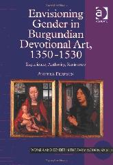 ENVISIONING GENDER IN BURGUNDIAN DEVOTIONAL ART, 1350-1530