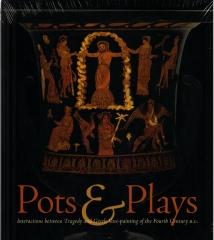 POTS AND PLAYS : INTERACTIONS BETWEEN TRAGEDY AND GREEK VASE-PAINTING OF THE FOURTH CENTURY B.C.
