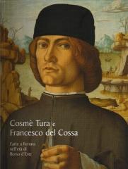 COSMÈ TURA E FRANCESCO DEL COSSA. L'ARTE A FERRARA NELL'ETÀ DI BORSO D'ESTE.