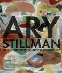 ARY STILLAN ": FROM IMPRESSIONISM TO ABSTRACT EXPRESSIONISM"