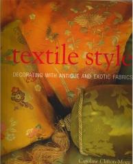 TEXTILE STYLE: DECORATING WITH ANTIQUE AND EXOTIC FABRICS