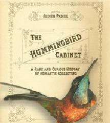 THE HUMMINGBIRD CABINET: A RARE AND CURIOUS HISTORY OF ROMANTIC COLLECTORS