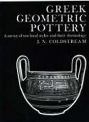 GREEK GEOMETRIC POTTERY "A SURVEY OF TEN LOCAL STYLES AND THEIR CHRONOLOGY."