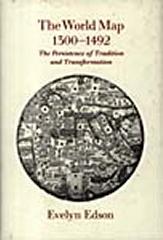 THE WORLD MAP 1300-1492 "THE PERSISTENCE OF TRADITION AND TRANSFORMATION"