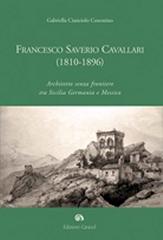 FRANCESCO SAVERIO CAVALLARI (1810-1896). ARCHITETTO SENZA FRONTIERE TRA SICILIA GERMANIA E MESSICO
