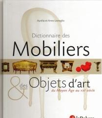 DICTIONNAIRE DES MOBILIERS ET DES OBJETS D'ART : DU MOYEN AGE AU XXIE SIÈCLE