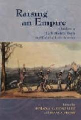 RAISING AN EMPIRE "CHILDREN IN EARLY MODERN IBERIA AND COLONIAL LATIN AMERICA"