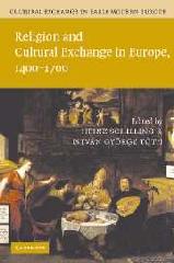 CULTURAL EXCHANGE IN EARLY MODERN EUROPE "VOLUME 1, RELIGION AND CULTURAL EXCHANGE IN EUROPE, 1400-1700"