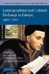CULTURAL EXCHANGE IN EARLY MODERN EUROPE "VOLUME 3, CORRESPONDENCE AND CULTURAL EXCHANGE IN EUROPE, 1400-1"