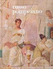 ROSSO POMPEIANO. LA DECORAZIONE PITTORICA NELLE COLLEZIONI DEL MUSEO DI NAPOLI E A POMPEI.