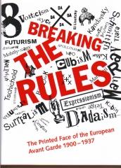 BREAKING THE RULES: THE PRINTED FACE OF THE EUROPEAN AVANT GARDE 1900-1937