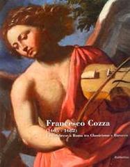 FRANCESCO COZZA (1605-1682). UN CALABRESE A ROMA TRA CLASSICISMO E BAROCCO. CATALOGO.