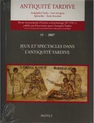 JEUX ET SPECTACLES DANS L'ANTIQUITÉ TARDIVE ACTES DE LA TABLE RONDE INTERNATIONALE