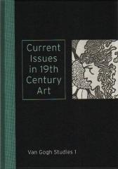 CURRENT ISSUES IN 19TH CENTURY ART - VAN GOGH STUDIES 1