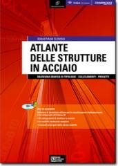 ATLANTE DELLE STRUTTURE IN ACCIAIO RASSEGNA GRAFICA DI TIPOLOGIE - COLLEGAMENTI - PROGETTI