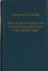 REFORM, ECCLESIOLOGY, AND THE CHRISTIAN LIFE IN THE LATE MIDDLE AGES