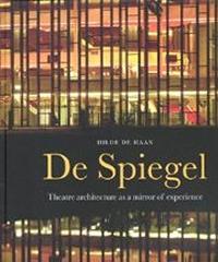 DE SPIEGEL THEATRE ARCHITECTURE AS A MIRROR OF EXPERIENCE