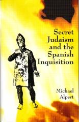 SECRET JUDAISM AND THE SPANISH INQUISITION