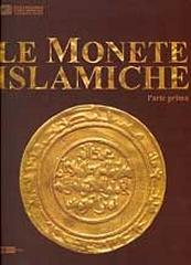 LE MONETE ISLAMICHE Vol.1