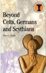 BEYOND CELTS, GERMANS AND SCYTHIANS