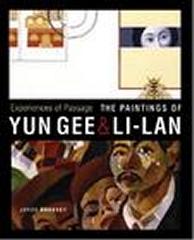 EXPERIENCES OF PASSAGE : THE PAINTINGS OF YUN GEE AND LI-LAN