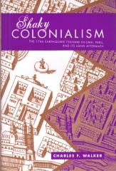 SHAKY COLONIALISM "THE 1746 EARTHQUAKE-TSUNAMI IN LIMA, PERU AND ITS LONG AFTERM"