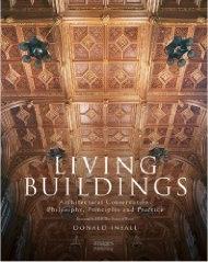LIVING BUILDING : ARCHITECTURAL CONSERVATION, PHILOSOPHY, PRINCIPLES