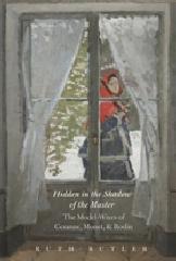 HIDDEN IN THE SHADOW OF THE MASTER "THE MODEL-WIVES OF CEZANNE, MONET, AND RODIN"