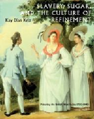 SLAVERY, SUGAR, AND THE CULTURE OF REFINEMENT PICTURING THE BRITISH WEST INDIES, 1700-1840