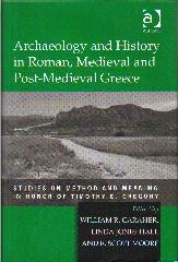 ARCHAEOLOGY AND HISTORY IN ROMAN MEDIEVAL AND POST-MEDIEVAL GREECE