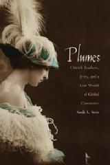 PLUMES OSTRICH FEATHERS, JEWS, AND A LOST WORLD OF GLOBAL COMMERCE