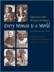 EVERY WOMAN IS A WORLD "INTERVIEWS WITH WOMEN OF CHIAPAS"