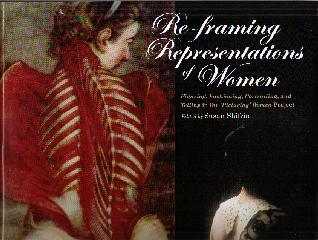 RE-FRAMING REPRESENTATIONS OF WOMEN : FIGURING, FASHIONING, PORTRAITING AND TELLING IN THE 'PICTURING' W