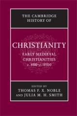 CAMBRIDGE HISTORY OF CHRISTIANITY. VOLUME 3, EARLY MEDIEVAL CHRISTIANITIES, C.600-C.1100