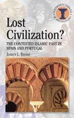 LOST CIVILISATION? "THE CONTESTED ISLAMIC PAST IN SPAIN AND PORTUGAL"