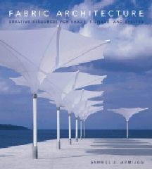 FABRIC ARCHITECTURE: CREATIVE RESOURCES FOR SHADE, SIGNAGE, AND SHELTER