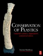 CONSERVATION OF PLASTICS "MATERIALS SCIENCE, DEGRADATION AND PRESERVATION"