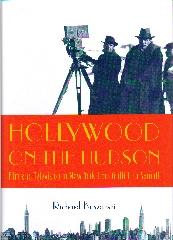 HOLLYWOOD ON THE HUDSON "FILM AND TELEVISION IN NEW YORK FROM GRIFFITH TO SARNOFF"