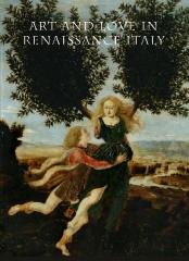 ART AND LOVE IN RENAISSANCE ITALY