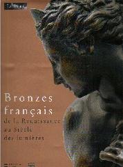 BRONZES FRANCAIS DE LA RENAISSANCE AU SIECLE DES LUMIERES