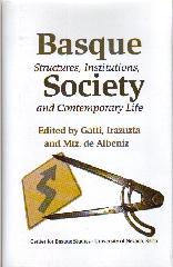 BASQUE SOCIETY : STRUCTURES, INSTITUTIONS, AND CONTEMPORARY LIFE