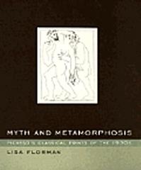 MYTH AND METAMORPHOSIS "PICASSO'S CLASSICAL PRINTS OF THE 1930S"