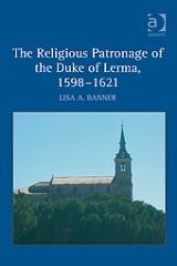THE RELIGIOUS PATRONAGE OF THE DUKE OF LERMA, 1598-1621